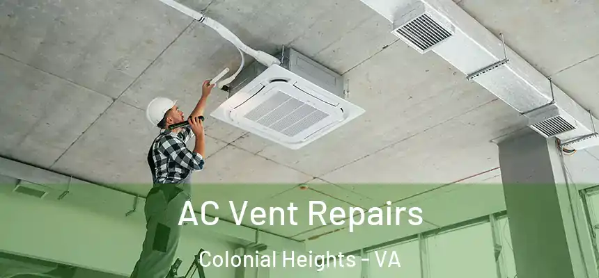  AC Vent Repairs Colonial Heights - VA