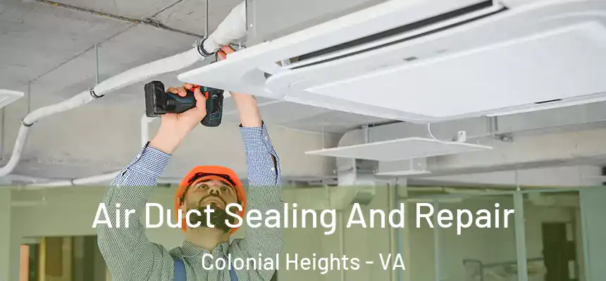  Air Duct Sealing And Repair Colonial Heights - VA
