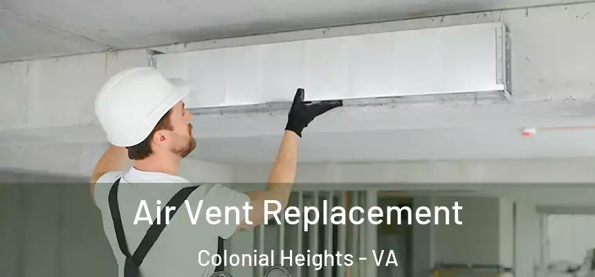  Air Vent Replacement Colonial Heights - VA