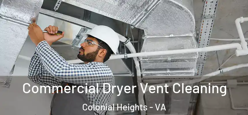 Commercial Dryer Vent Cleaning Colonial Heights - VA