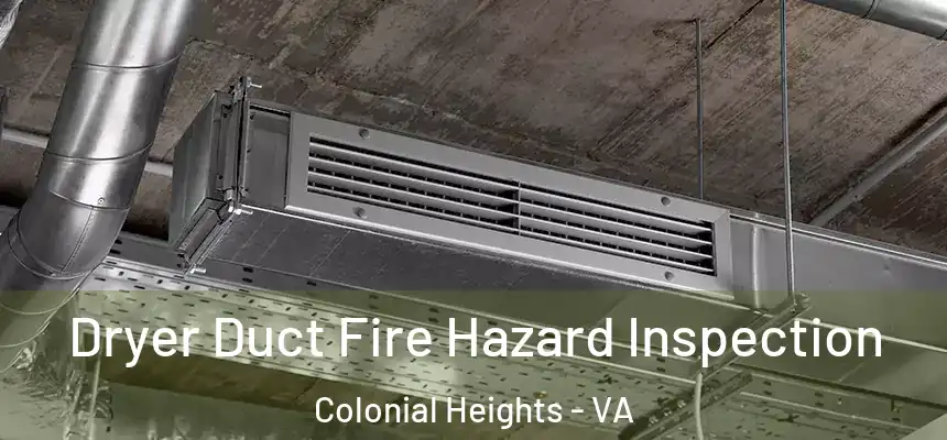  Dryer Duct Fire Hazard Inspection Colonial Heights - VA