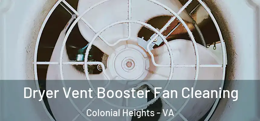 Dryer Vent Booster Fan Cleaning Colonial Heights - VA