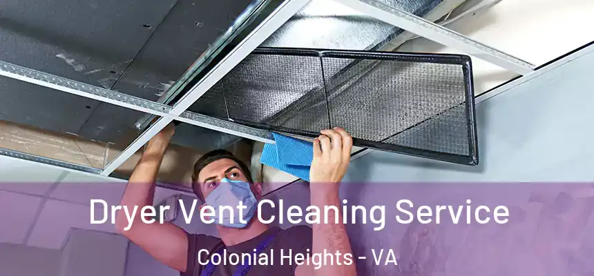  Dryer Vent Cleaning Service Colonial Heights - VA