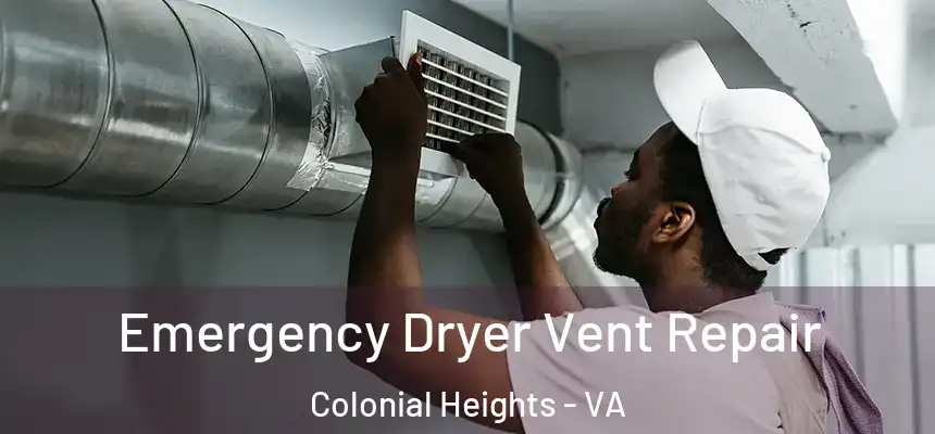  Emergency Dryer Vent Repair Colonial Heights - VA