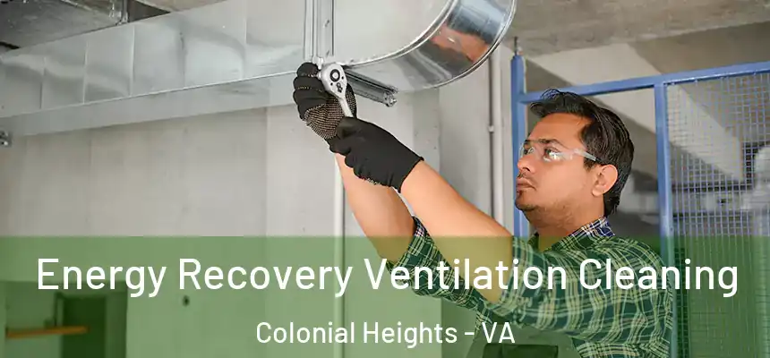 Energy Recovery Ventilation Cleaning Colonial Heights - VA