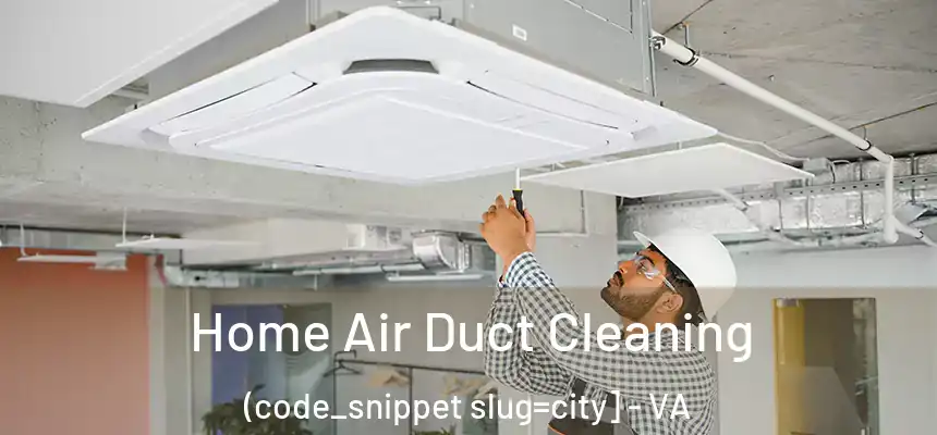  Home Air Duct Cleaning (code_snippet slug=city] - VA