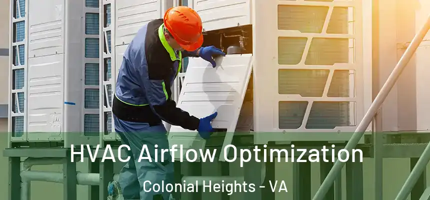  HVAC Airflow Optimization Colonial Heights - VA