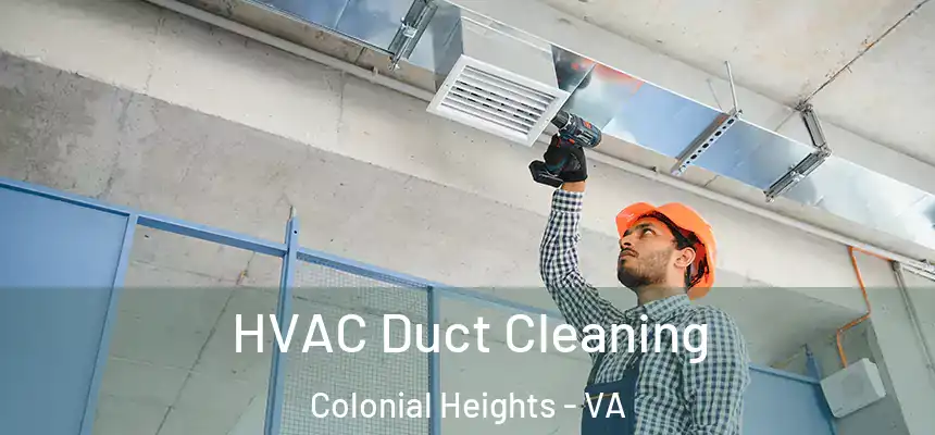  HVAC Duct Cleaning Colonial Heights - VA