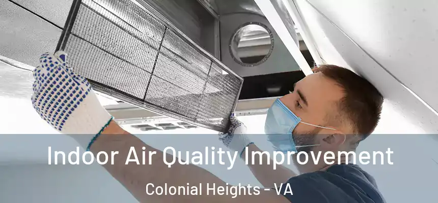 Indoor Air Quality Improvement Colonial Heights - VA