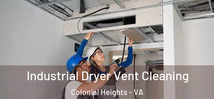 Industrial Dryer Vent Cleaning Colonial Heights - VA