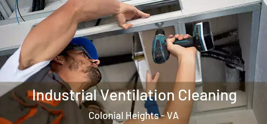  Industrial Ventilation Cleaning Colonial Heights - VA