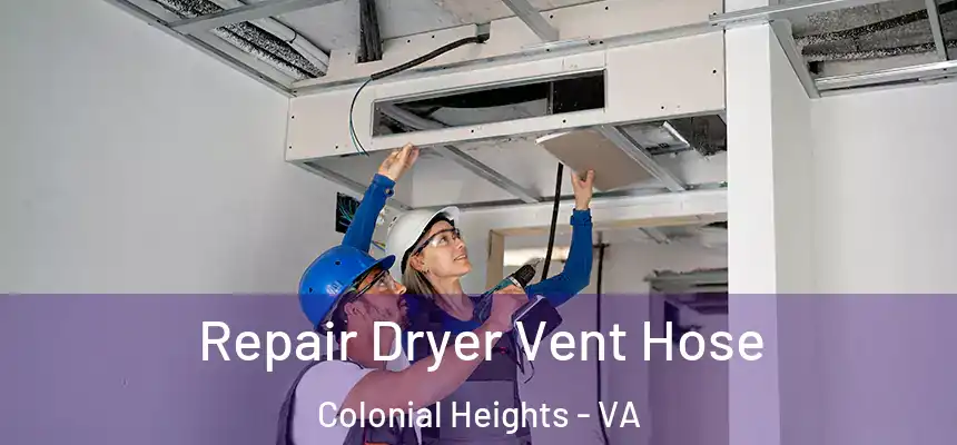 Repair Dryer Vent Hose Colonial Heights - VA
