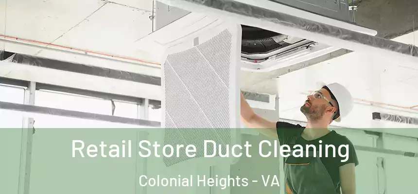  Retail Store Duct Cleaning Colonial Heights - VA