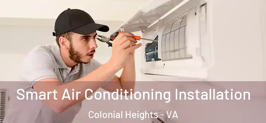  Smart Air Conditioning Installation Colonial Heights - VA