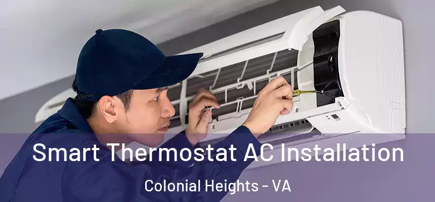  Smart Thermostat AC Installation Colonial Heights - VA
