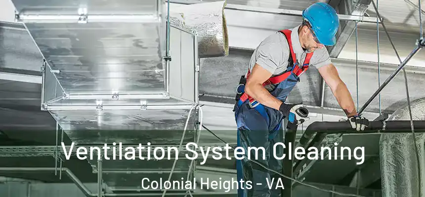  Ventilation System Cleaning Colonial Heights - VA
